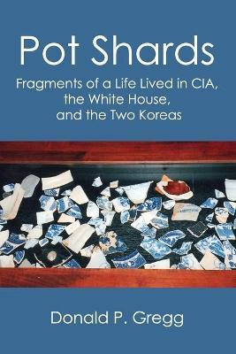 Libro Pot Shards : Fragments Of A Life Lived In Cia, The ...