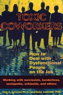 Toxic Coworkers: How To Deal With Dysfunctional People On The Job, De Cavaiola Ph.d., Alan A. Editorial New Harbinger Publications, Tapa Blanda En Inglés