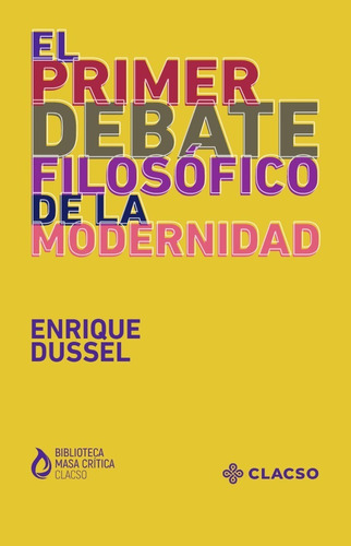 El Primer Debate Filosófico De La Modernidad Enrique Dusse