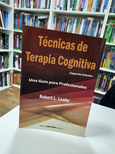 Leahy Técnicas De Terapia Cognitiva 2ed !