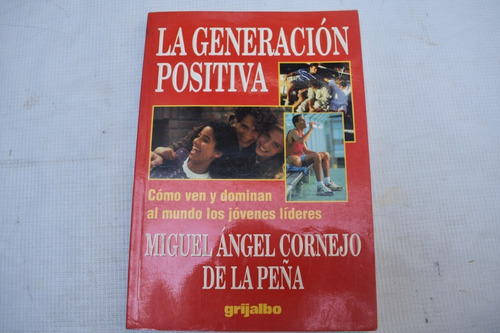 Miguel Ángel Cornejo, La Generación Positiva, Grijalbo 