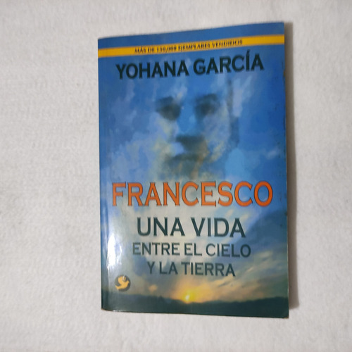 Imagen 1 de 2 de Libro Francesco Una Vida Entre El Cielo Y La Tierra Yohana G