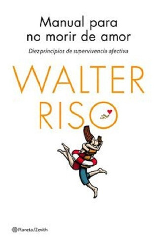 Manual Para No Morir De Amor, De Walter Riso. Editorial Planeta, Tapa Blanda En Español