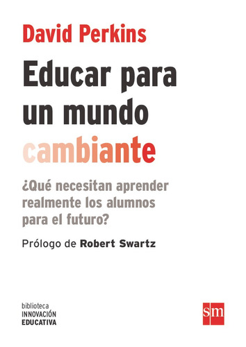 Educar Para Un Mundo Cambiante - David Perkins, de Perkins, David N.. Editorial EDICIONES SM, tapa blanda en español