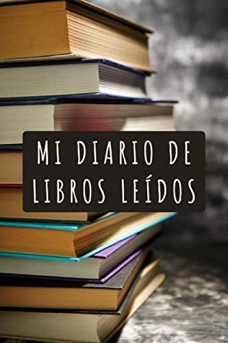 Libro: Mi Diario De Libros Leídos: 120 Páginas Diseñadas Con