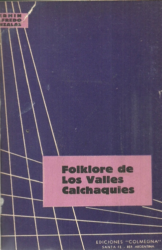 Folklore De Los Valles Calchaquíes. Fermín Alfredo Anzalaz
