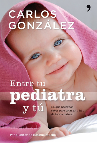 Libro Entre Tu Pediatra Y Tú - Gonzalez, Carlos