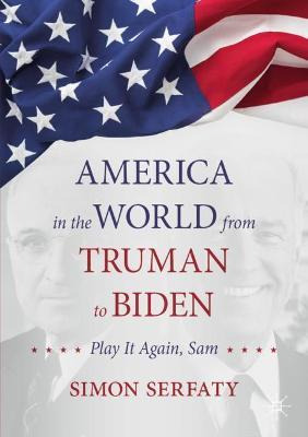 Libro America In The World From Truman To Biden : Play It...