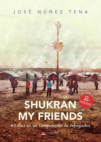 Shukran My Friends: No aplica, de Núñez Tena , José.. Serie 1, vol. 1. Grupo Editorial Círculo Rojo SL, tapa pasta blanda, edición 1 en español, 2022