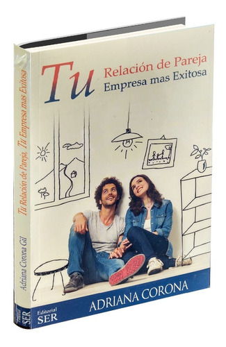Tu Relacion De Pareja, Tu Empresa Mas Exitosa, De Adriana Corona. Editorial Ser Editorial, Tapa Blanda En Español, 2015