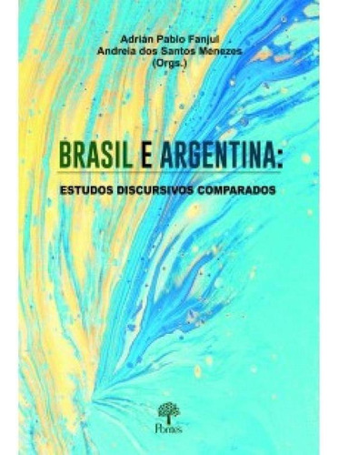 Brasil e Argentina: Estudos Discursivos Comparados, de Adrián Pablo Fanjul. Editora PONTES, capa mole em português