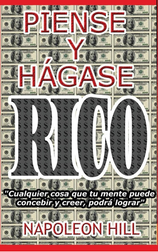 Piense Y Hágase Rico.: Nueva Traducción, Basada En La Ver...