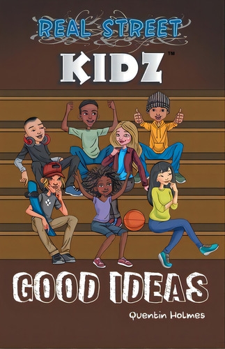 Real Street Kidz: Good Ideas (multicultural Book Series For Preteens 7-to-12-years Old), De Holmes, Quentin. Editorial Lightning Source Inc, Tapa Blanda En Inglés