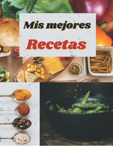 Libro: Mis Mejores Recetas: Deliciosas Recetas (spanish Edit
