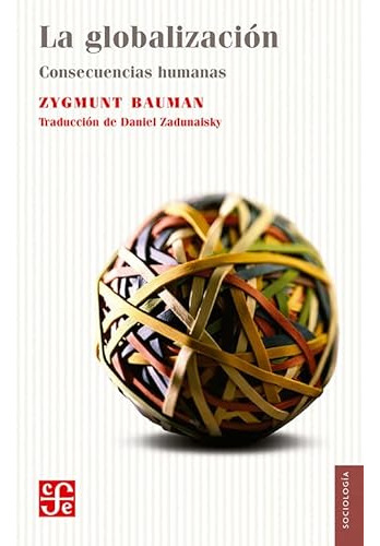 Libro La Globalización Consecuencias Humanas De Zygmunt Baum