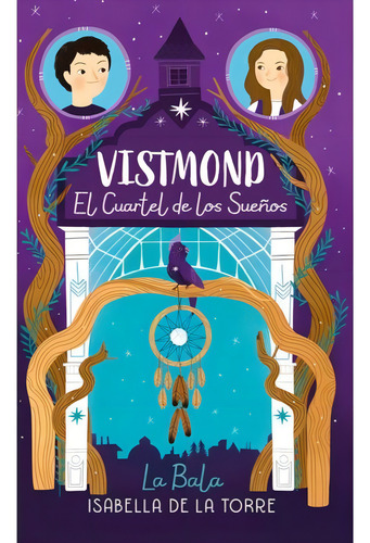Vistmond. El cuartel de los sueños, de de la Torre, Isabella. Ficción Trade Juvenil Editorial Altea, tapa blanda en español, 2018