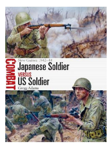 Japanese Soldier Vs Us Soldier - Gregg Adams. Eb19