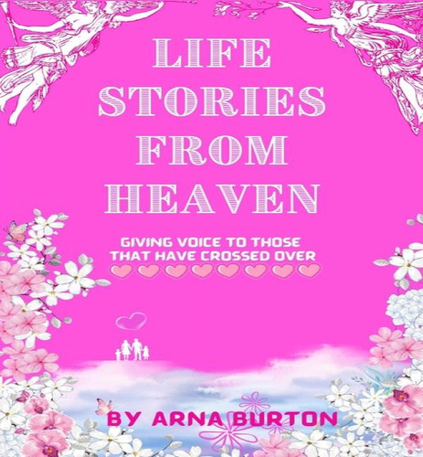 Life Stories From Heaven By Arna Burton, De Arna Burton. Editorial Andrea Marcelle Morley, Tapa Blanda En Inglés