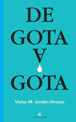 Libro:  De Gota A Gota (spanish Edition)