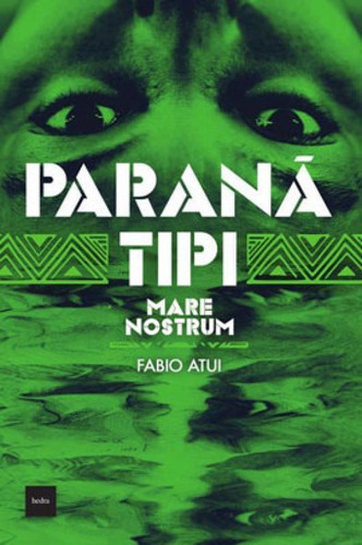 Mare Nostrum: Paranã Tipi, De Atui, Fabio. Editora Hedra, Capa Mole, Edição 1ª Edição - 2019 Em Português