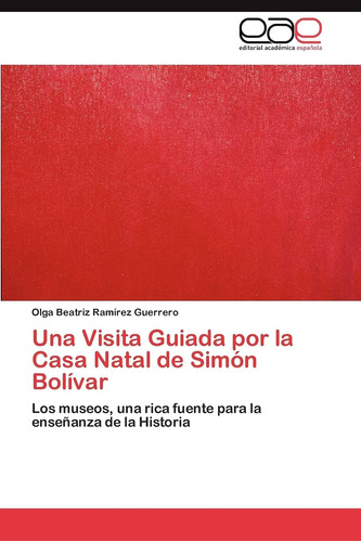 Libro: Una Visita Guiada Por Casa Natal Simón Bolívar: