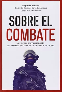 Livro - Sobre El Combate: La Psicología Y Fisiología Del Conflicto Letal En La Guerra - Importado - Em Espanhol
