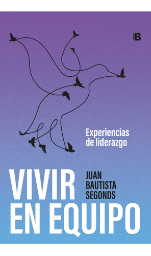 Vivir En Equipo - Juan Bautista Segonds - Ediciones B Libro