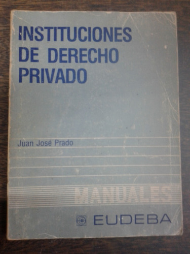 Instituciones De Derecho Privado * Juan Jose Prado * Eudeba 