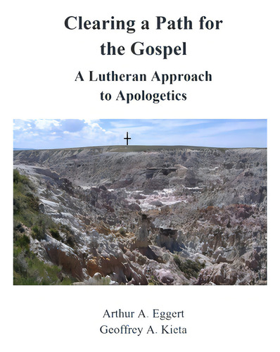 Clearing A Path For The Gospel: A Lutheran Approach To Apologetics, De Eggert, Arthur., Vol. 1. Editorial Lulu Pr, Tapa Blanda En Inglés