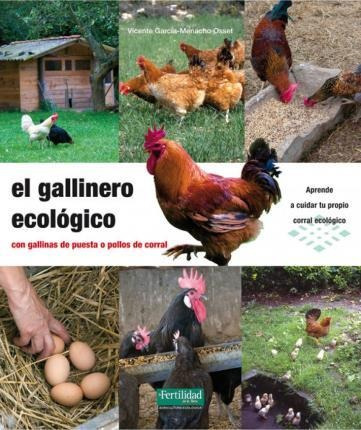 El Gallinero Ecológico : Con Gallinas De Puesta O Pollos De