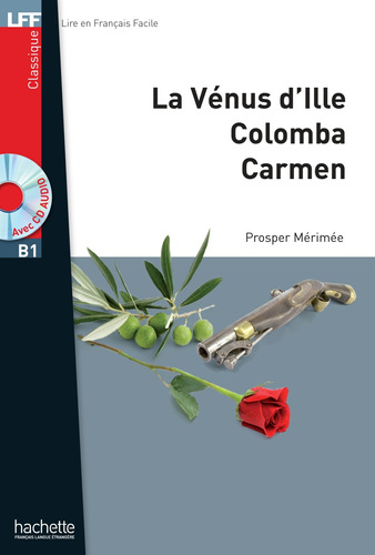 LFF B1 : Nouvelles (La Vénus d'Ille, Carmen, Colomba) + CD audio MP3, de Merimee, Prosper. Editorial Hachette, tapa blanda en francés, 2018
