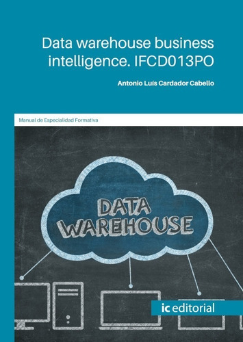 Data Warehouse Business Intelligence - Antonio L. Cardador