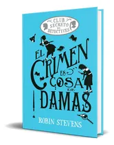Comprar Libro El Crimen Es Cosa De Damas, De Robin Stevens. Editoria