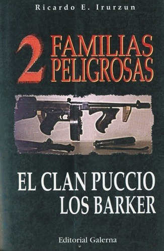 Dos Familias Peligrosas: El Clan Puccio-los Baker, De Ricardo Irurzun. Editorial Galerna, Tapa Blanda, Edición 1 En Español