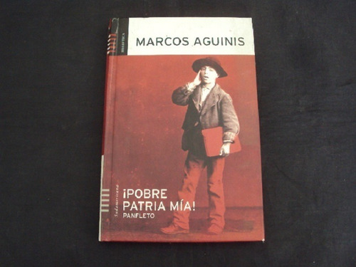 ¡pobre Patria Mia! - Marcos Aguinis (sudamericana)