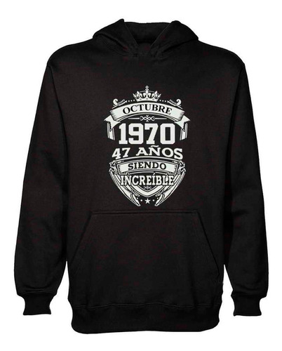 Buzo Canguro Octubre Tu Año Tu Edad Siendo Increible Hoodie