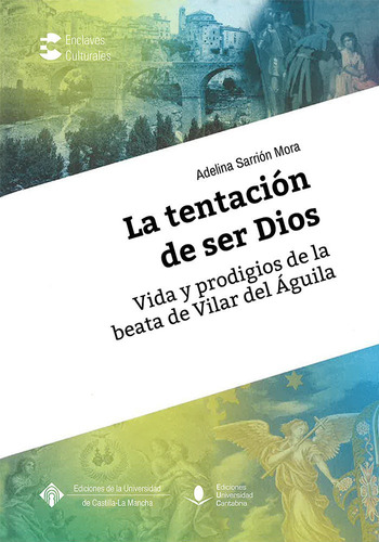 La Tentaciãâ³n De Ser Dios. Vida Y Prodigios De La Beata De Villar Del Ãâguila, De Sarrión Mora, Adelina. Editorial Ediciones Universidad De Cantabria, Tapa Blanda En Español