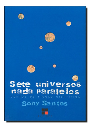 Sete Universos Nada Paralelos, De Sony Fermino Dos Santos. Editora Papirus Em Português