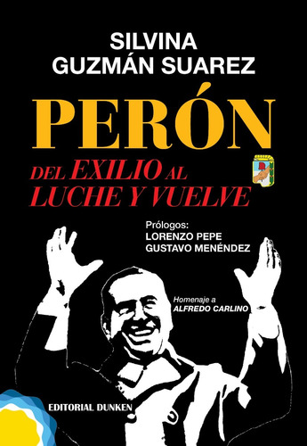 Perón. Del Exilio Al Luche Y Vuelve