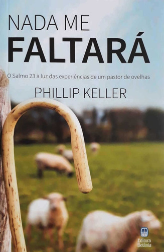 Nada Me Faltará, De Phillip Keller. Editora Betania, Capa Mole Em Português