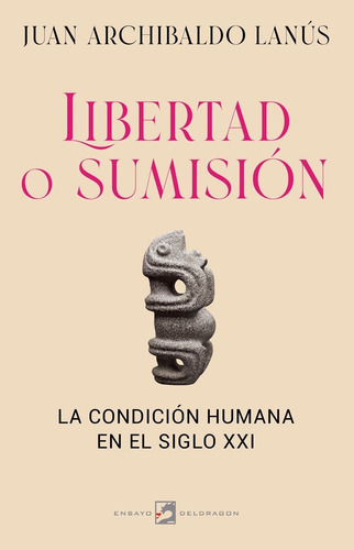 Libertad O Sumision - Juan Archibaldo Lanus