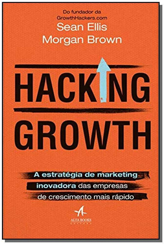 Hacking Growth - A Estratégia De Marketing Inovadora Das Em