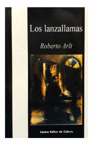 Los Lanzallamas - Roberto Arlt - Cec