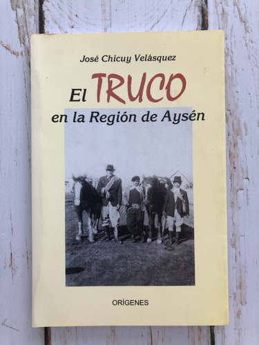 El Truco En La Región De Aysén / José Chicuy Velásquez