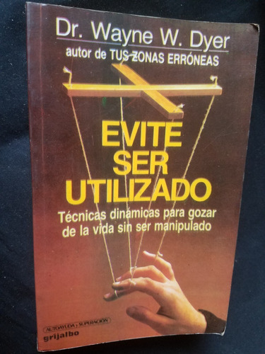 Evite Ser Utilizado Dr. Wayne W. Dyer Autor Zonas Erroneas