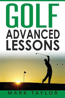Libro Golf: Advanced Lessons - Taylor, Mark