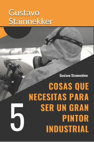 Libro: 5 Cosas Que Necesitas Para Ser Un Gran Pintor Industr