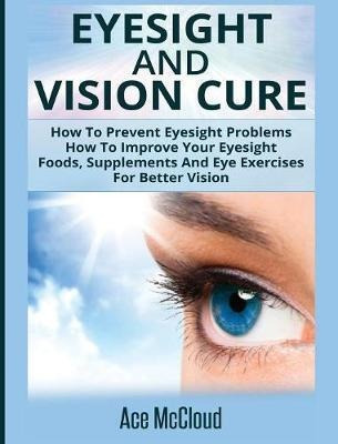 Eyesight And Vision Cure : How To Prevent Eyesight Proble...