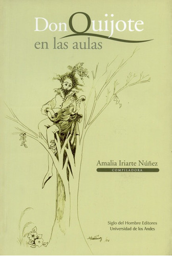 Don Quijote En Las Aulas, De Iriarte Nuñez, Amalia. Editorial Siglo Del Hombre, Tapa Blanda, Edición 1 En Español, 2006