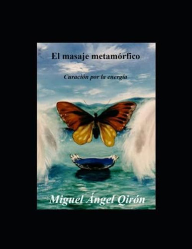 El Masaje Metamórfico: Curación Por La Energía (spanish Edition), De Qirón, Miguel Ángel. Editorial Oem, Tapa Blanda En Español